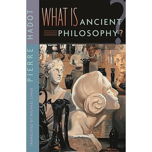 What is Ancient Philosophy?, Pierre Hadot