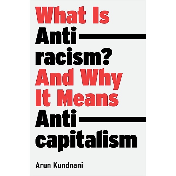 What Is Antiracism?, Arun Kundnani