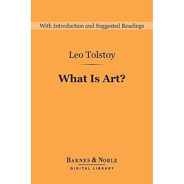 What Is Art? (Barnes & Noble Digital Library) / Barnes & Noble Digital Library, Leo Tolstoy