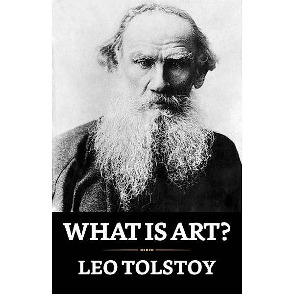 What Is Art? / True Sign Publishing House, Leo Tolstoy