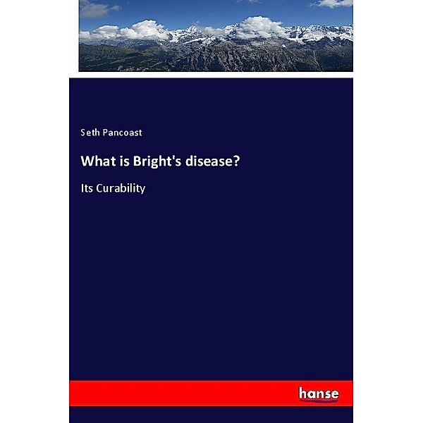 What is Bright's disease?, Seth Pancoast