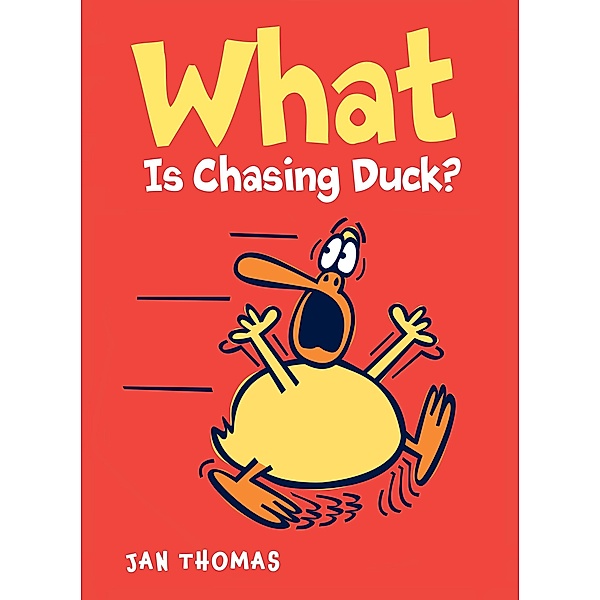 What Is Chasing Duck? / Clarion Books, Jan Thomas