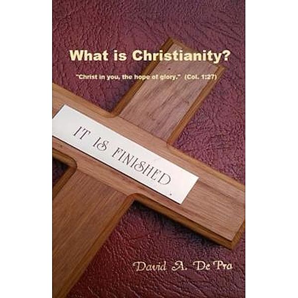 What is Christianity?, David A. DePra