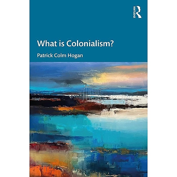 What is Colonialism?, Patrick Colm Hogan