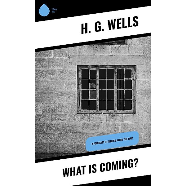 What is Coming?, H. G. Wells