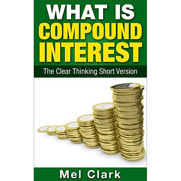 What Is Compound Interest / PublishDrive, Mel Clark