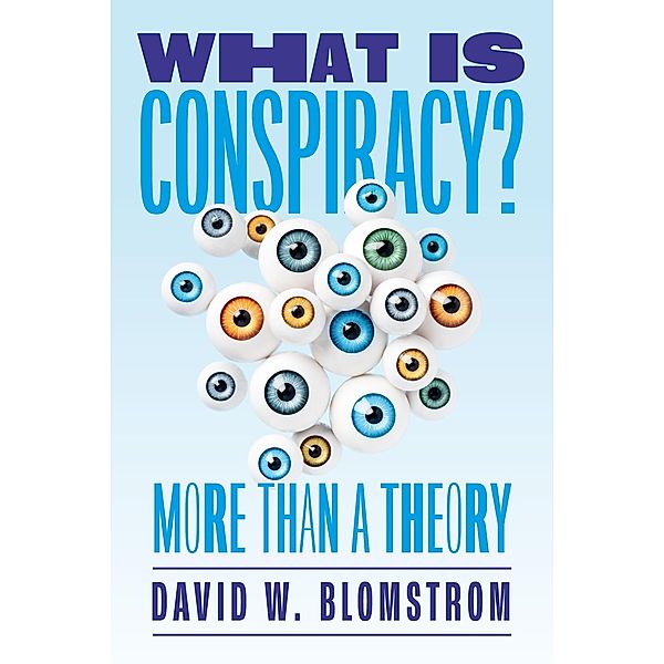 What Is Conspiracy?, David W. Blomstrom