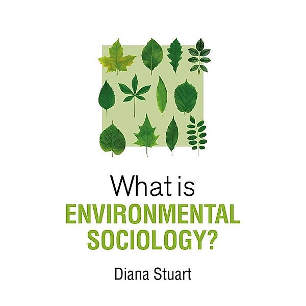 What is Environmental Sociology? / What is Sociology?, Diana Stuart