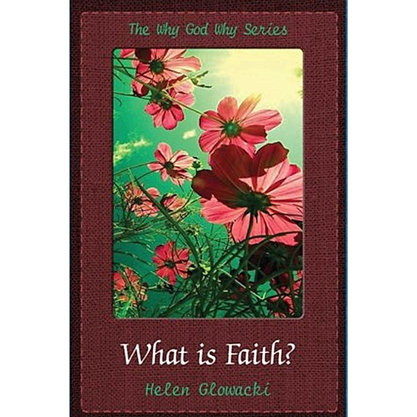 What is Faith?, Helen Guimenny Glowacki