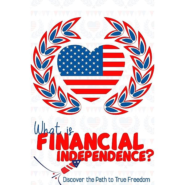 What is Financial Independence? Discover the Path to True Freedom (MFI Series1, #92) / MFI Series1, Joshua King