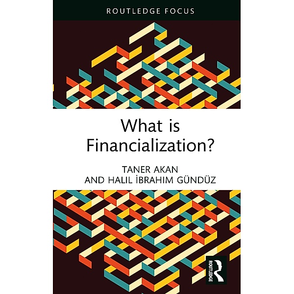 What is Financialization?, Taner Akan, Halil Ibrahim Gündüz