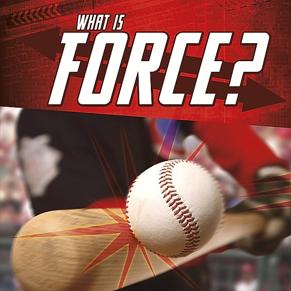 What Is Force? / Raintree Publishers, Jody S. Rake