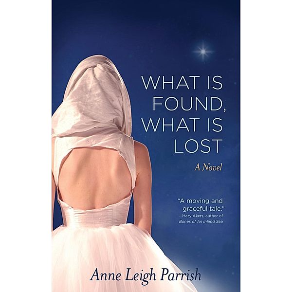 What is Found, What is Lost, Anne Leigh Parrish