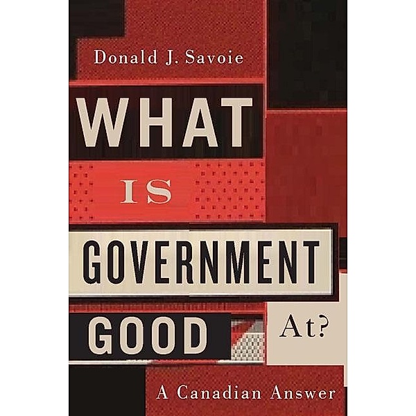 What Is Government Good At?, Donald J. Savoie