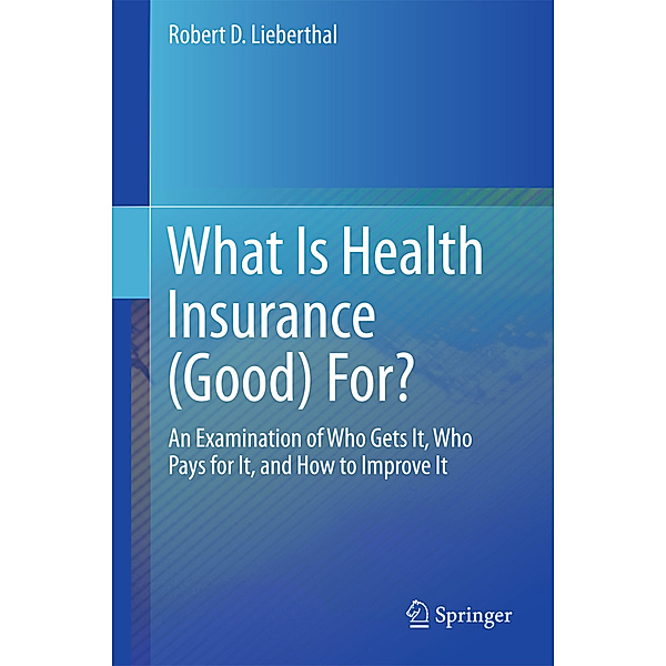 What Is Health Insurance (Good) For?, Robert D. Lieberthal