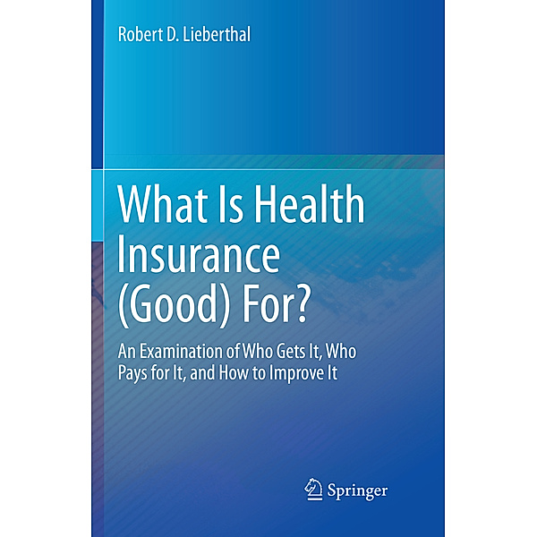 What Is Health Insurance (Good) For?, Robert D. Lieberthal