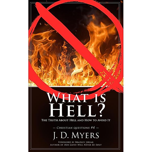 What is Hell? The Truth About Hell and How to Avoid It (Christian Questions, #4), J. D. Myers