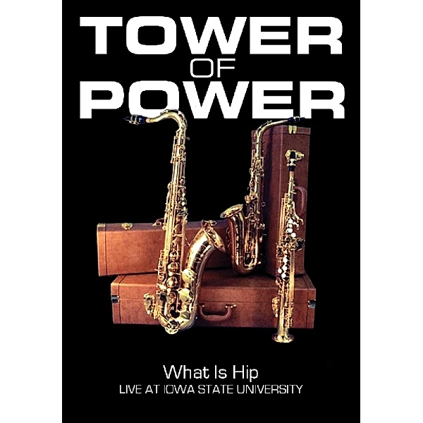 What Is Hip: Live At Iowa State University, Tower Of Power