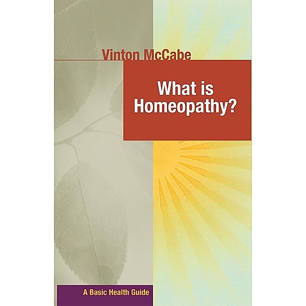 What Is Homeopathy? / Basic Health Guides, Vinton Mccabe