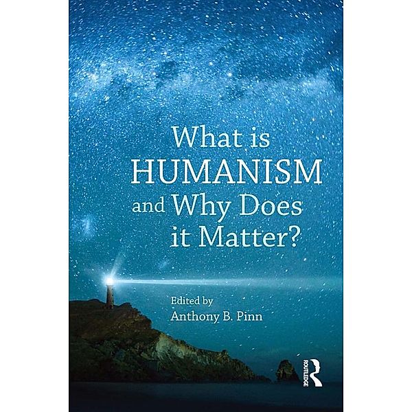 What is Humanism and Why Does it Matter?, Anthony B. Pinn