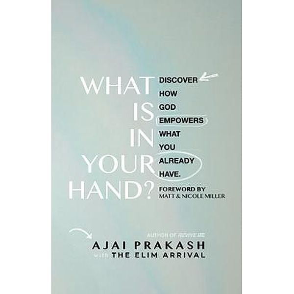 WHAT IS IN YOUR HAND?, Ajai Prakash
