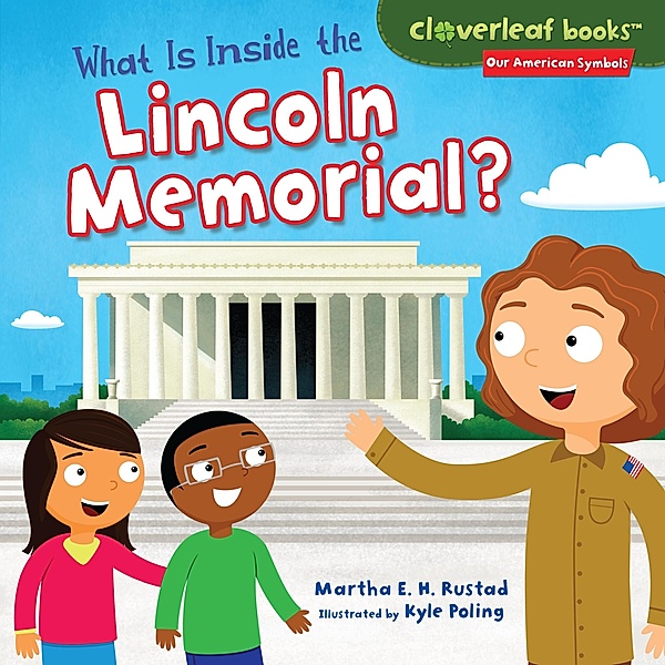 What Is Inside the Lincoln Memorial? / Our American Symbols, Martha E. H. Rustad, Kyle Poling