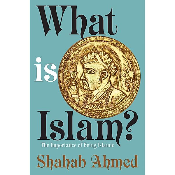 What Is Islam?, Shahab Ahmed