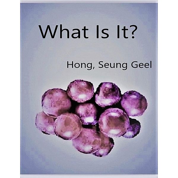 What Is It?, Seung Geel Hong