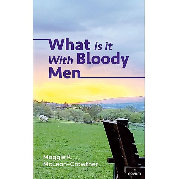 What is it With Bloody Men, Maggie K. McLean-Crowther