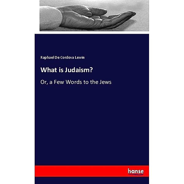 What is Judaism?, Raphael De Cordova Lewin