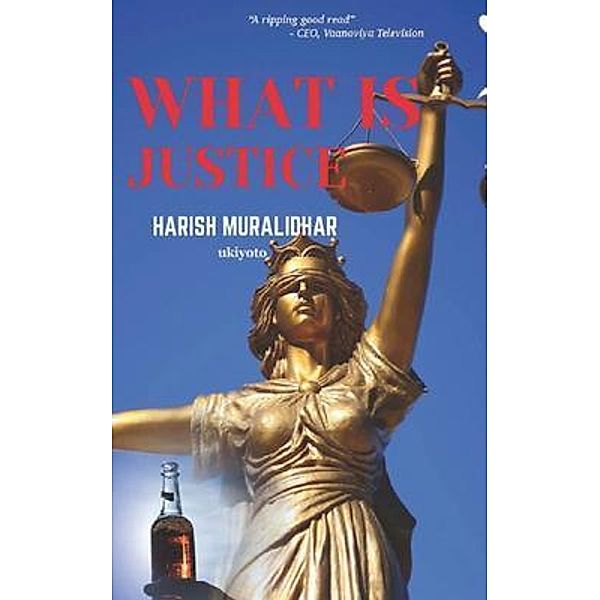 What Is Justice, Harish Muralidharan