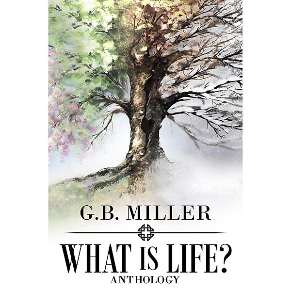 What Is Life?, G. B. Miller