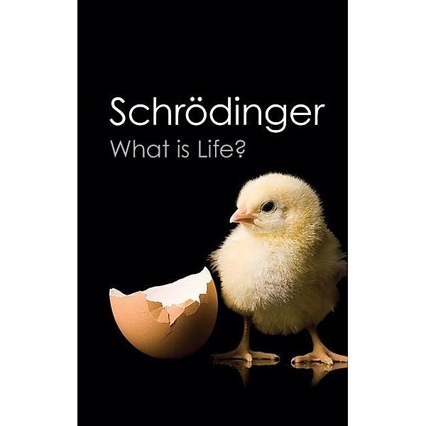 What is Life? / Canto Classics, Erwin Schrodinger