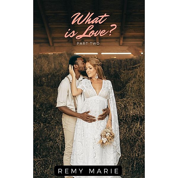 What is Love? Part 2, Remy Marie