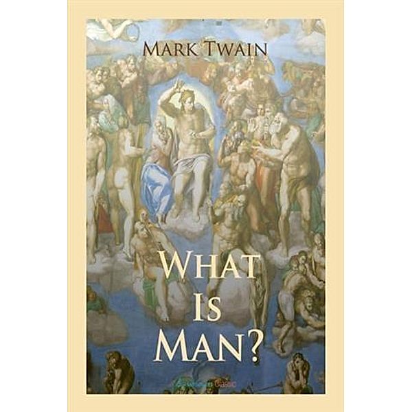 What Is Man?, Mark Twain