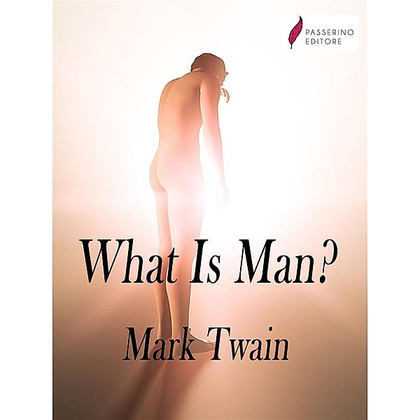 What Is Man?, Mark Twain