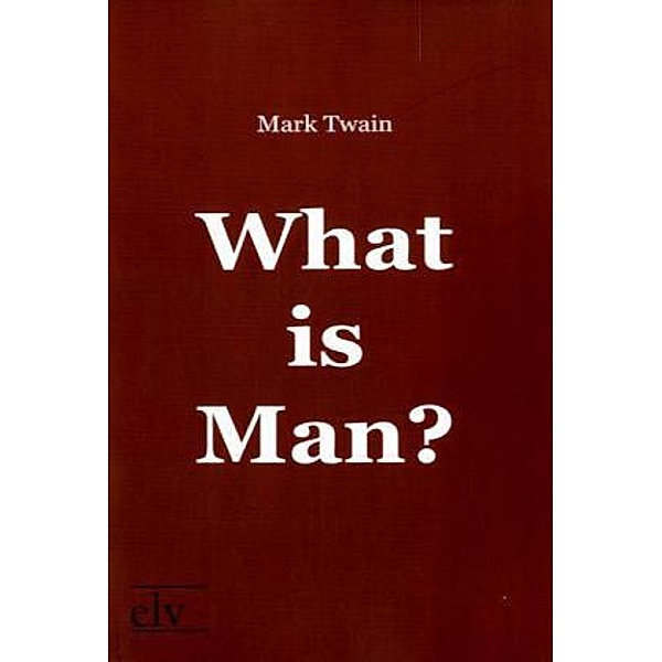 What is Man?, Mark Twain