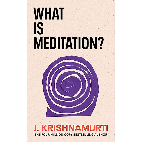 What is Meditation?, J. Krishnamurti