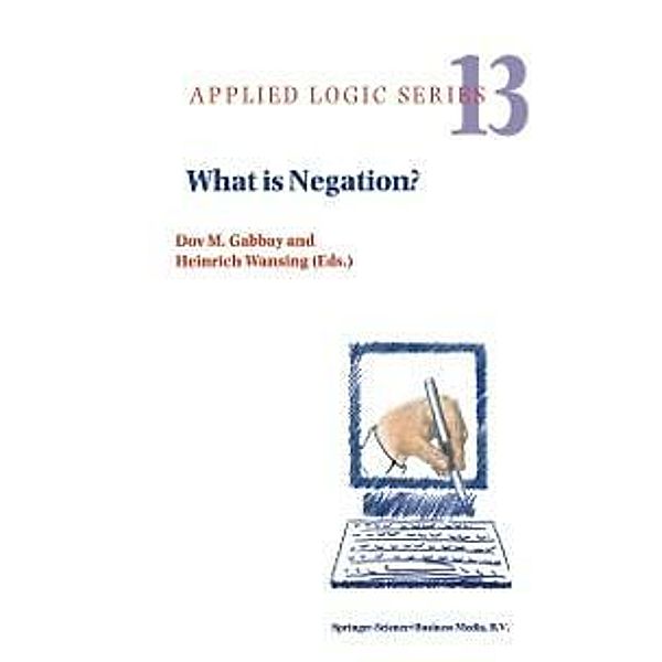What is Negation? / Applied Logic Series Bd.13