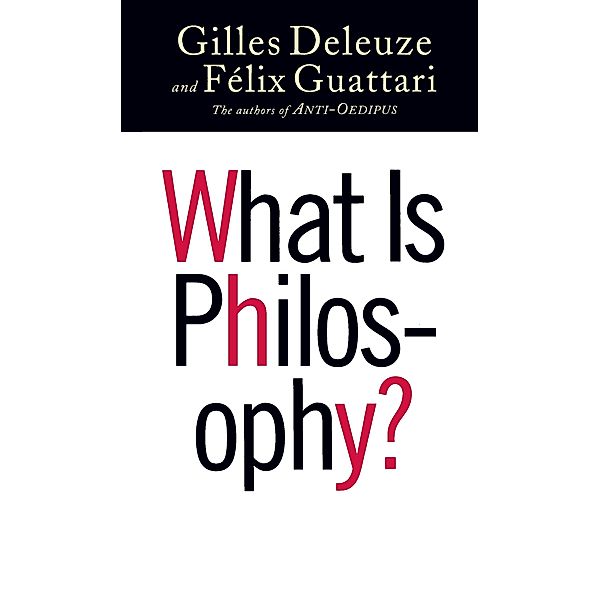 What Is Philosophy? / European Perspectives: A Series in Social Thought and Cultural Criticism, Gilles Deleuze, Félix Guattari