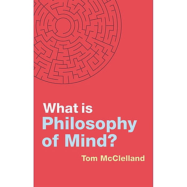 What is Philosophy of Mind?, Tom McClelland
