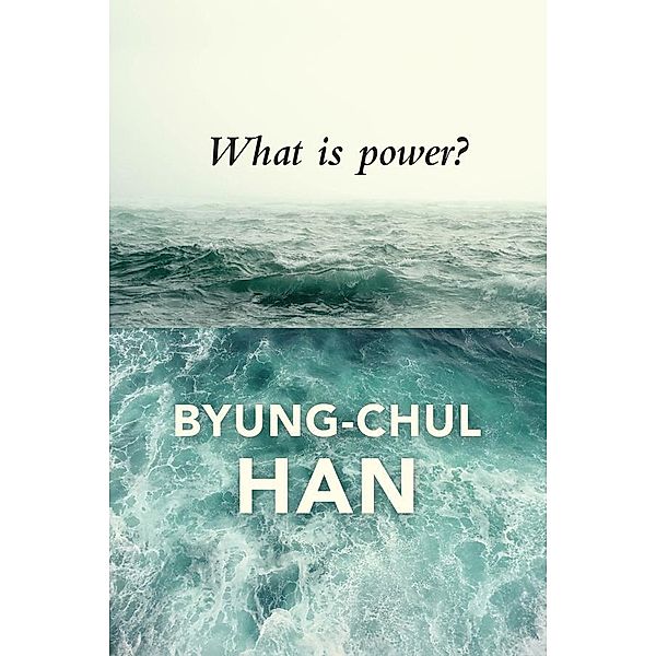 What is Power?, Byung-Chul Han