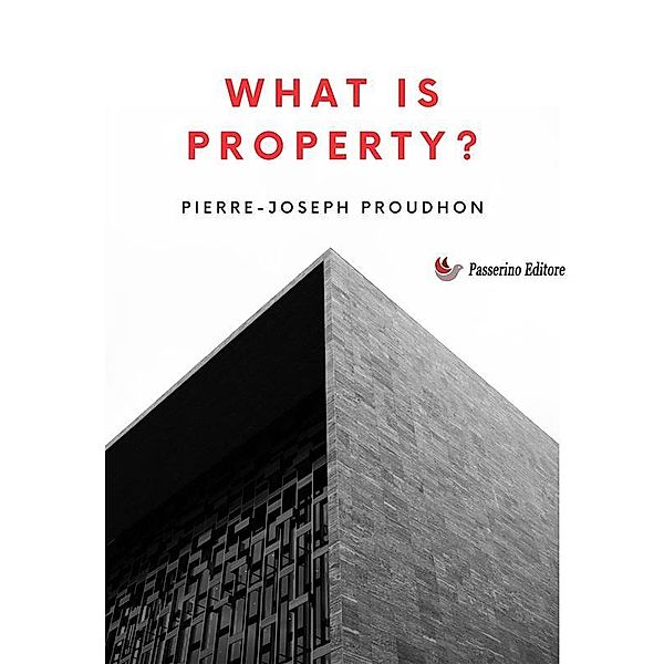 What Is Property?, Pierre-Joseph Proudhon