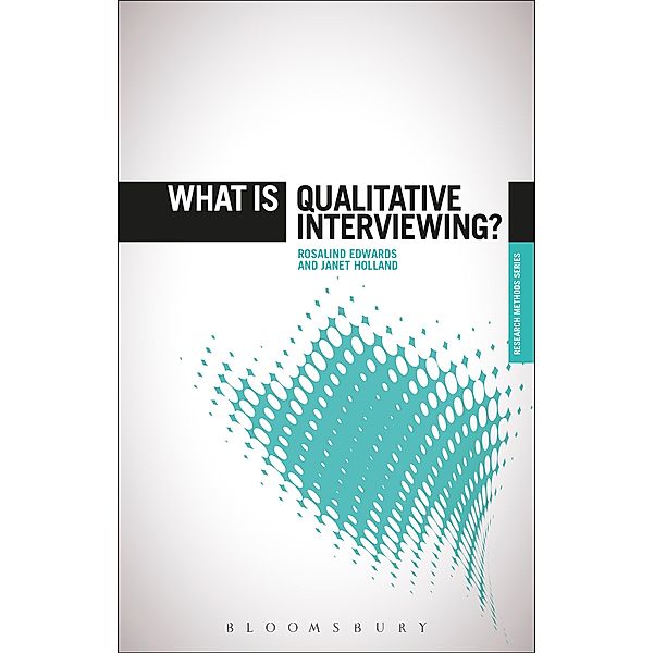 What is Qualitative Interviewing?, Rosalind Edwards, Janet Holland