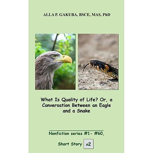 What Is Quality of Life? Or, a Conversation Between an Eagle and a Snake. / Know-How Skills, Alla P. Gakuba