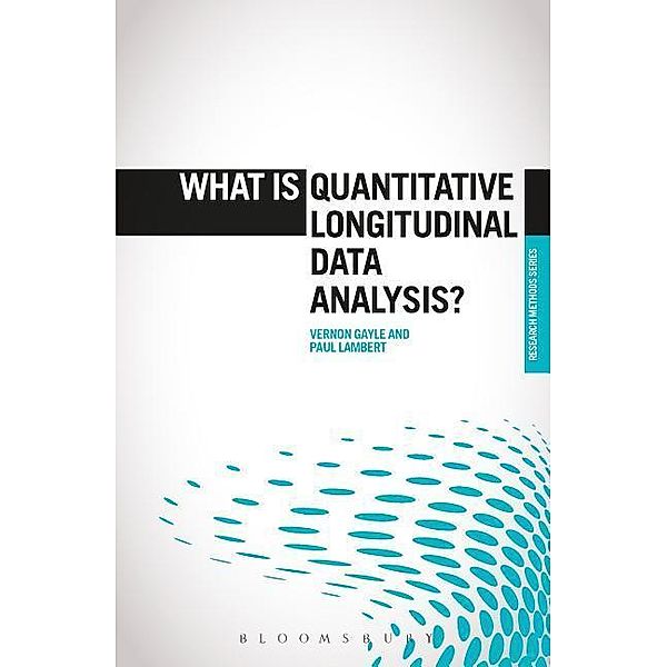 What Is Quantitative Longitudinal Data Analysis?, Vernon Gayle, Paul Lambert