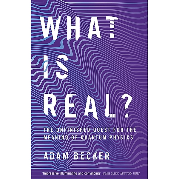 What is Real?, Adam Becker