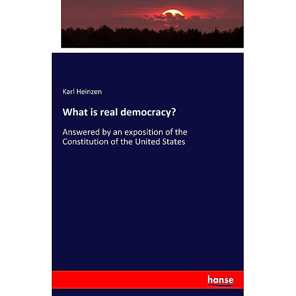 What is real democracy?, Karl Heinzen
