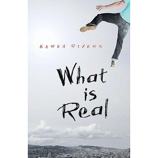What Is Real / Orca Book Publishers, Karen Rivers