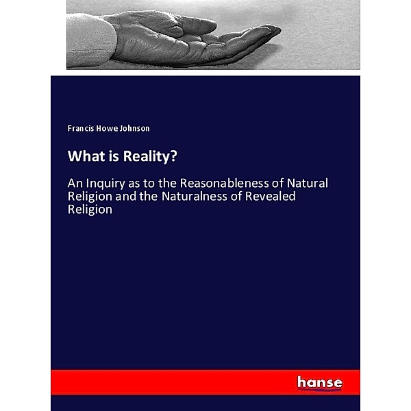 What is Reality?, Francis Howe Johnson